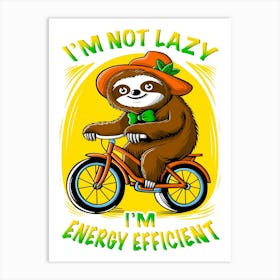 Not Lazy I'm Energy Efficient Art Print