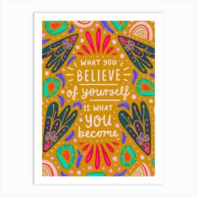 What You Believe is What You Become Art Print