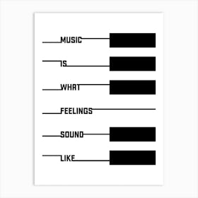Music is What Feelings Sound Like - Music Quote Art Print