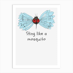 Sting Like A Mosquito Art Print