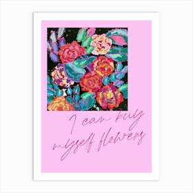 I Can Buy Myself Flowers. Quote & Pattern Art Print