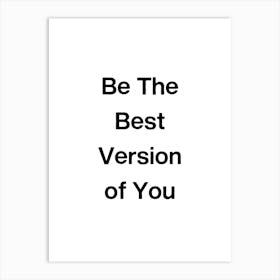 Be The Best Version Of You Art Print