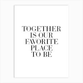 Together Is Our Favorite Place To Be (White Tone) Art Print