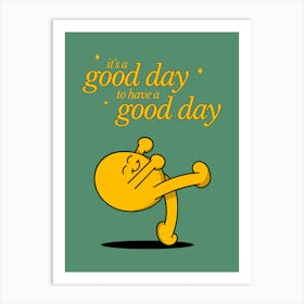 Good Day to Have a Good Day Positivity Artwork Art Print