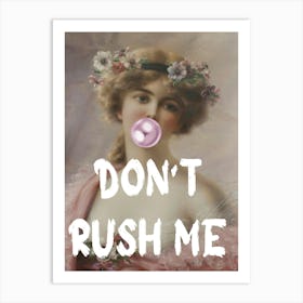 Don'T Rush Me 12 Art Print