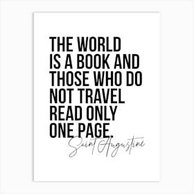 The World Is A Book And Those Who Do Not Travel Read Only One Page Art Print