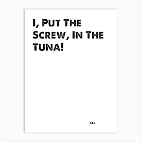 Keenan and Kel, I Put The Screw In The Tuna, Quote, TV, Wall Art, Wall Print, Print, Art Print