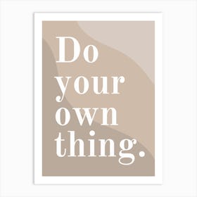 Do Your Own Thing Art Print