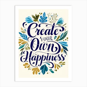 Create Your Own Happiness Art Print