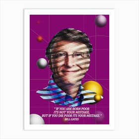 Quote In Ribbon Famous People Bill Gates ― If You Are Born Poor It S Not Your Mistake, But If You Die Poor It S Your Mistake Art Print