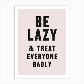 Be Lazy Art Print