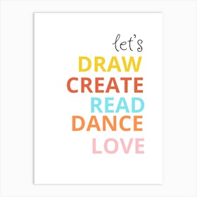 Let'S Draw Create Read Dance Love Art Print