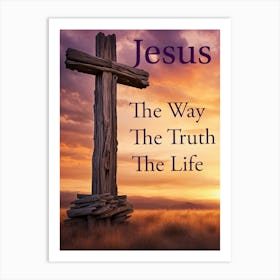 Jesus The Way The Truth The Life Art Print