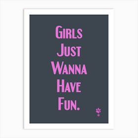 Girls Just Wanna Have Fun Art Print