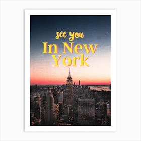 See You In New York Art Print