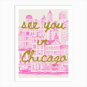 See you in Chicago Art Print