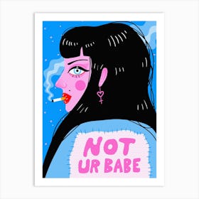 Not Ur Babe Art Print