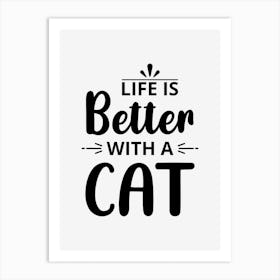 Life Is Better With Cat Art Print