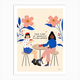 Two Women At Cafe, Take Care Of Yourself And Others Art Print