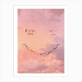 You Can Become Anything Art Print