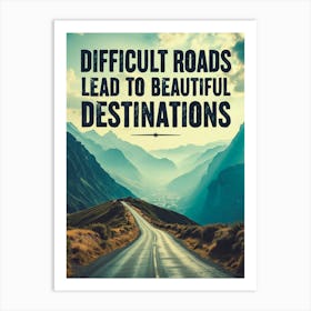 Difficult Roads Poster Art Print