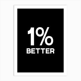 1 Percent Better Black Art Print