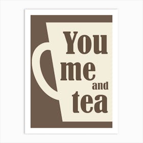 You me and tea Brown beige Art Print