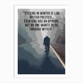 Cycling In Winter Is Like British Politics Cycling Print | Bike Print Art Print