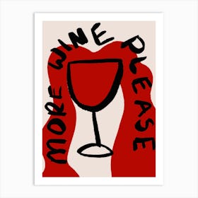 More Wine Print Art Print