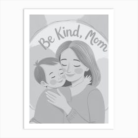 Be Kind Mom 2 Art Print