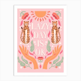 Lazy Day Is Ok Typography With Cheetahs, Open Hands And Florals On Pink Square Art Print