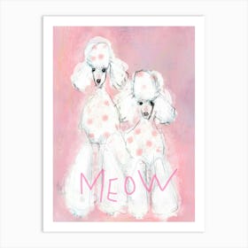 FASHION DOGS - Polka Dot Poodles on Pastel Pink Saying, MEOW by "COLT x WILDE", Animal Wall Art  Art Print