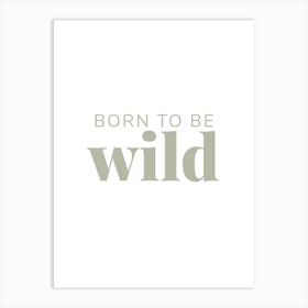 Born To Be Wild (Neutral) Art Print