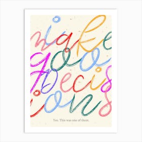 I Make Goo Decisions Art Print