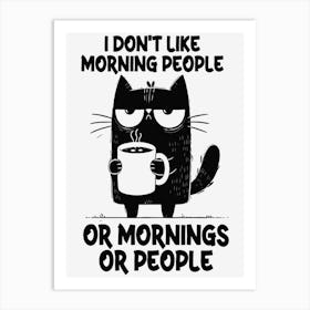 I Don'T Like Morning People or Mornings or People Art Print