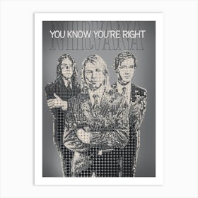 You Know You Re Right Nirvana Kurt Cobain , Krist Novoselic , Dave Grohl Art Print