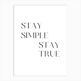 Stay Simple Stay True Art Print