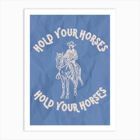 Hold Your Horses Blue Art Print