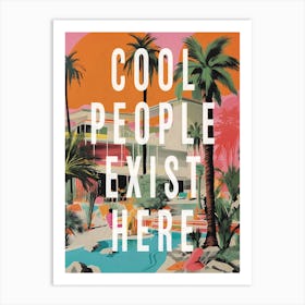Cool People Exist Here 01 Art Print