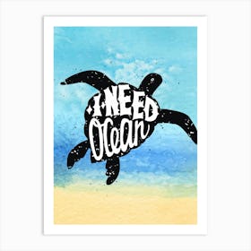 I Need Ocean, turtle - travel poster, vector art, positive tropical motivation Art Print