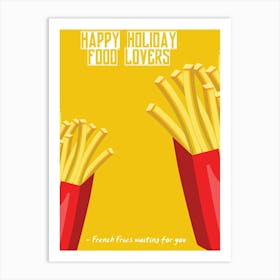 Happy Holiday Food Lovers French Fries Waiting For You Art Print