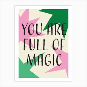 You Are Full Of Magic Pink Green Art Print