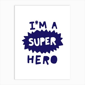 I'm A Super Hero Navy Super Scandi Kids Art Print