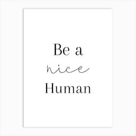 Be A Nice Human Art Print