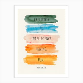 Creativity Is Intelligence Having Fun 1 Art Print