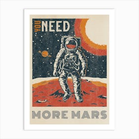 You need more Mars — Vintage space poster, retro space art, propaganda poster, retrofuturism, retro sci-fi Art Print