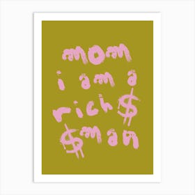 Mom I am a Rich Man Art Print