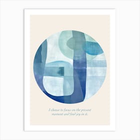 Affirmations I Choose To Focus On The Present Moment And Find Joy In It Art Print