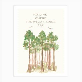 Find Me Where the Wild Things Are ~ Watercolor Quote Art | Forest Wilderness Nature Wall Decor | Dreamy Nursery Art Print