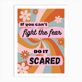 If You Can't Fight The Fear Inspirational Anxiety Quote in Retro Colours Orange Pink Blue Art Print